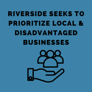 Riverside Seeks to Prioritize Local & Disadvantaged Businesses