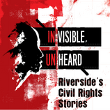 In/VISIBLE, Un/HEARD: Riverside’s Civil Rights Stories - 2025