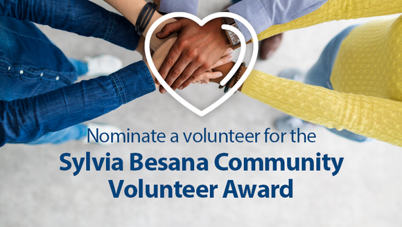 Nominate a volunteer for the Sylvia Besana Volunteer Award.