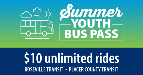 Summer Youth Bus Pass. $10 unlimited rides. Roseville Transit. Placer County Transit.