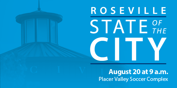 Roseville State of the City. August 20 at 9 a.m. Placer Valley Sports Complex.