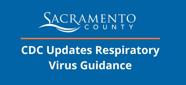 Sacramento County News Update: CDC Updates Respiratory Virus Guidance