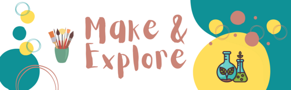 Make & Explore