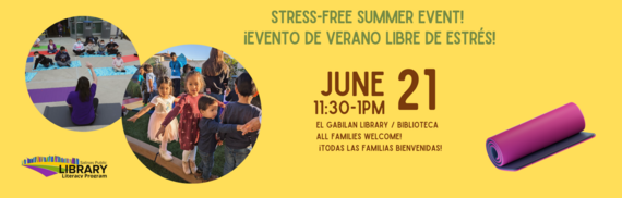 Stress-free summer event! ¡Evento de verano libre de estrés! June 21 11:30-1PM El Gabilan Library