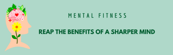 Mental Fitness - Reap the benefits of a sharper mind