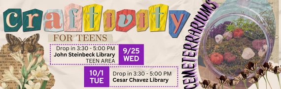 Craftivity for Teens - 9/25 WED 3:30-5:00 PM John Steinbeck Library - 10/1 TUE 3:30-5:00 PM Cesar Chavez Library