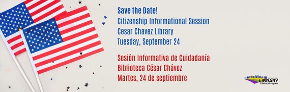 Save the Date! Citizenship Information Session - Cesar Chavez Library - Tuesday, September 24
