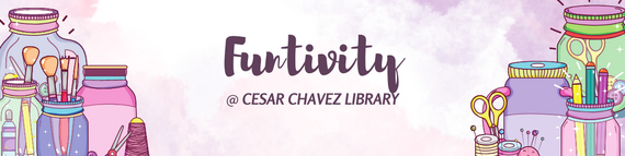 Funtivity @ Cesar Chavez Library