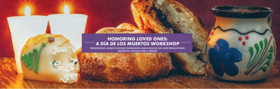Honoring Loved Ones: A Día de los Muertos Workshop - Presented by: Hospice Giving Foundation and Hijos del Sol Arts Productions