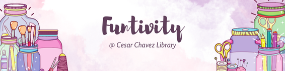 Funtivity @ Cesar Chavez Library