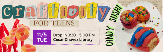 Craftivity for Teens 11/5 Tue 3:30-5:00 PM Cesar Chavez Library