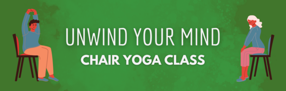 Unwind Your Mind - Chair Yoga Class