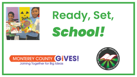 Ready, Set, School! Monterey County GiVES! Joining Together for Big Ideas - Friends of the Salinas Public Library