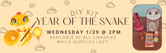 DIY Kit: Year of the Snake - Wednesday 1/29 @ 2 PM - Available at all libraries while supplies last!