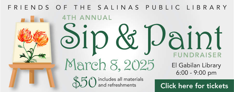 Friends of the Salinas Public Library 4th Annual Sip & Paint Fundraiser - March 8, 2025 6-9 pm @ El Gabilan Library - $50 per ticket