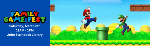 Family Game Fest - Saturday, March 8th 11AM - 1PM John Steinbeck Library