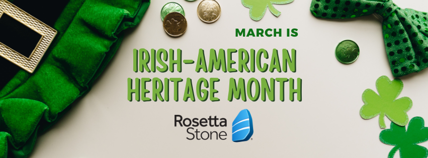 March is Irish-American Heritage Month - Rosetta Stone
