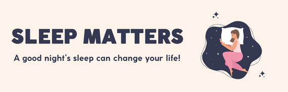 Sleep Matters: A good night's sleep can change your life!