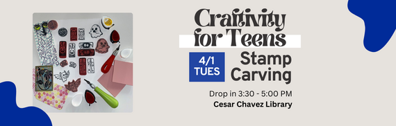 Craftivity for Teens - 4/1 Tues - Stamp Carving - Drop-in 3:30-5:00 PM - Cesar Chavez Library