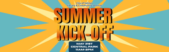 City of Salinas Library & Community Services: Summer Kick-Off May 31st Central Park 11AM-2PM
