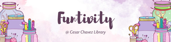 Funtivity @ Cesar Chavez Library