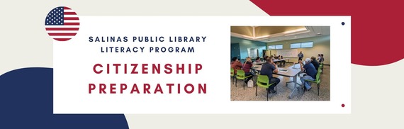 Salinas Public Library Literacy Program: Citizenship Preparation