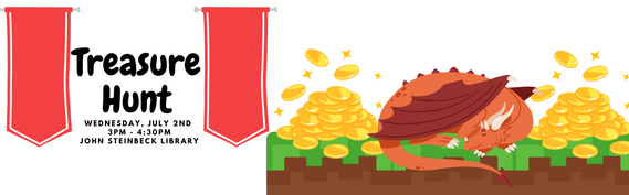 Treasure Hunt Wednesday, July 2nd 3PM - 4:30PM John Steinbeck Library