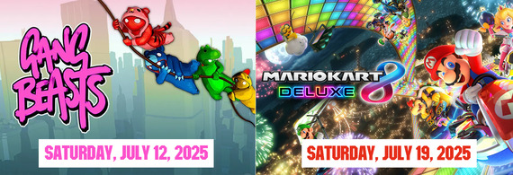 Gang Beasts Saturday, July 12, 2025 MarioKart Deluxe 8 Saturday, July 19, 2025