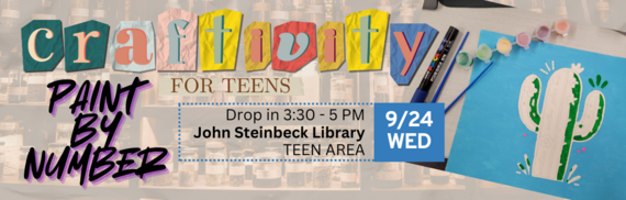 Craftivity for Teens Paint by Number Drop in 3:30 - 5PM John Steinbeck Library Teen Area