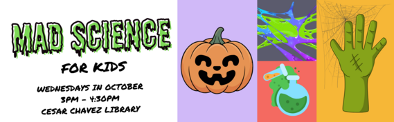 Mad Science for kids Wednesdays in October 3pm - 4:30PMn Cesar Chavez Library