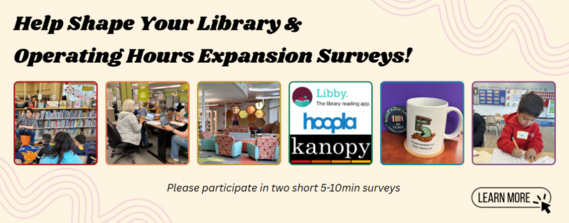 Help shape your library & operating hours expansion surveys
