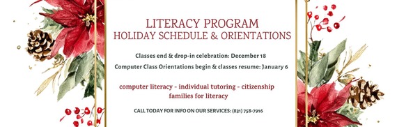 Literacy Program Holiday Schedule & Orientations Classes end & drop-in celebration: Dec. 18 Comp Class Orientations begin & classes resume Jan. 6