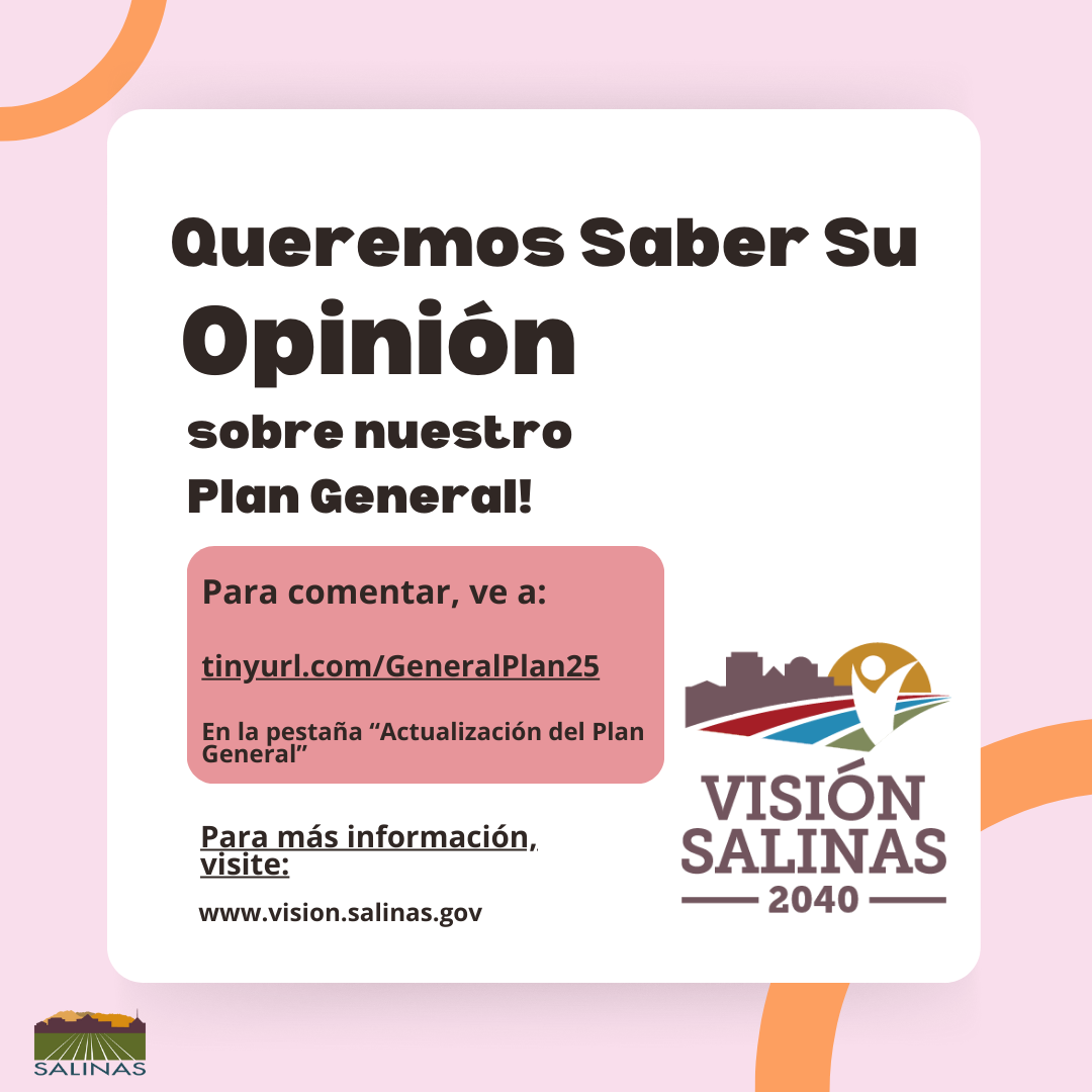 Queremos saber su opinion sobre nuestro Plan Gerneral! Para comentar, ve a tinyurl.com/GeneralPlan25