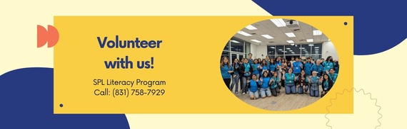 Volunteer with us! SPL Literacy Program Call: (831)758-7929