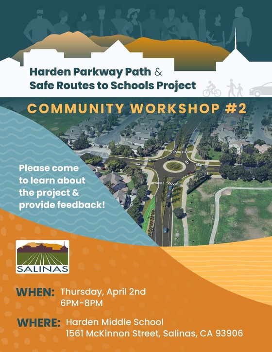 Join the City of Salinas Harden Parkway Path & Safe Routes to Schools Project on Thursday April 2nd at 6 PM to 8 PM at the Harden Middle School.