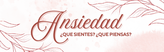 Ansiedad: ¿Que sientes? ¿Que piensas?