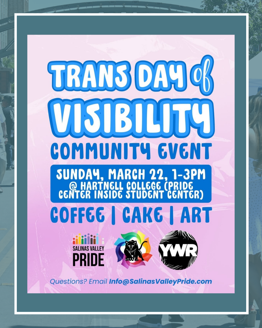 Join us for Trans Day of Visibility event Sunday, March 21 from 1 - 3 pm at hartnell college student center. coffee cake and art 
