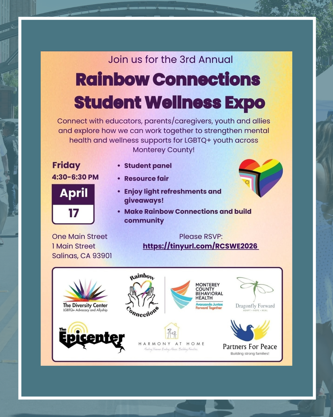 Rainbow Connections Student Expo, April 17, 4:30–6:30 PM, 1 Main St Salinas. Mental health resources for LGBTQ youth. RSVP: tinyurl.com/RCSWE2026