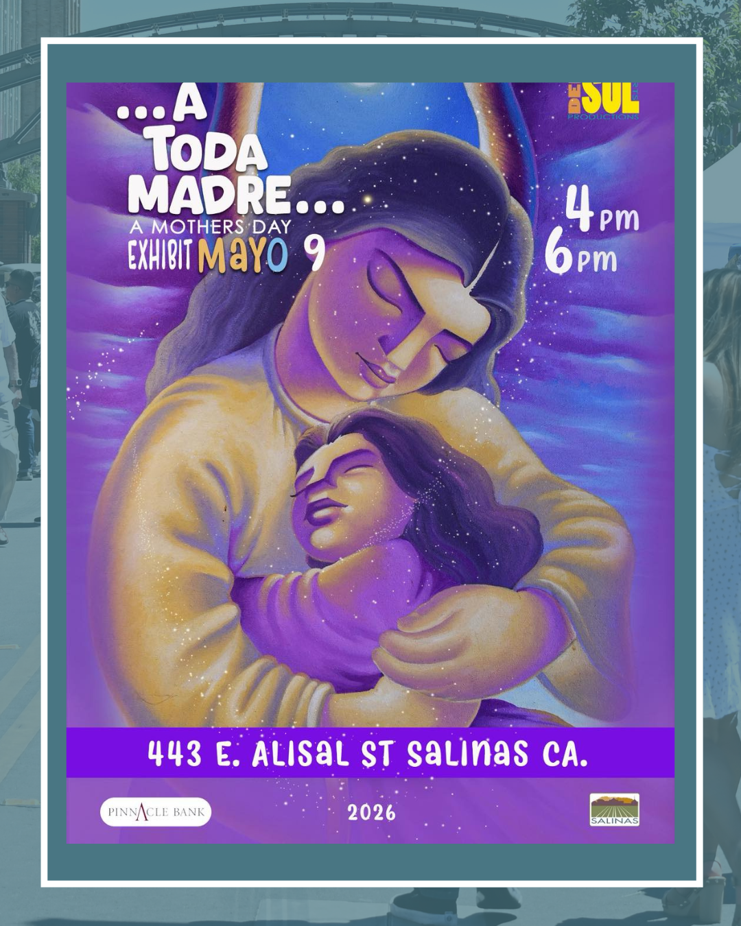 Text: A Mother's Day art exhibit May 9 4pm - 6pm 443 E. Alisal Salinas CA. Image of a painting of a mother holding a daughter. 