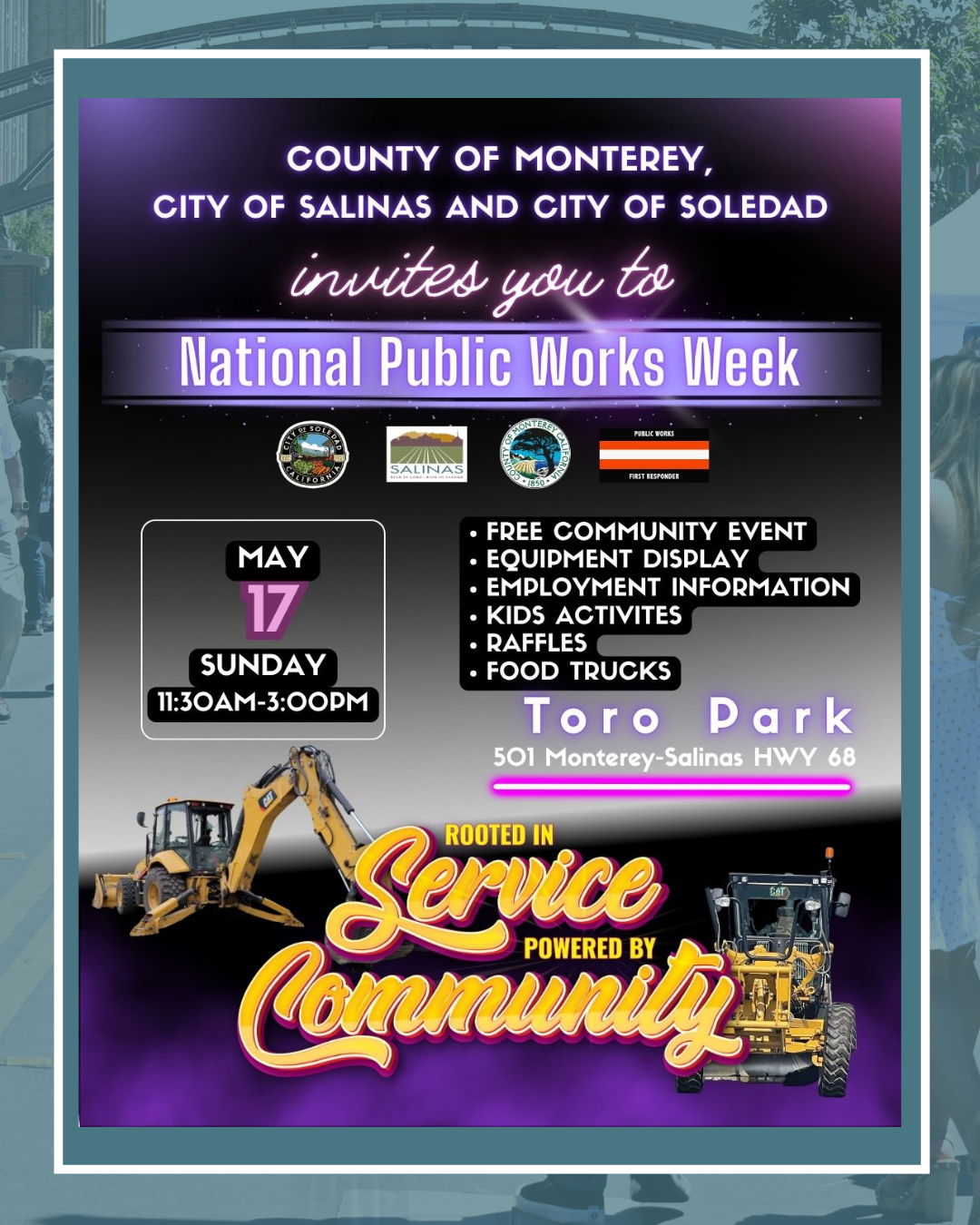  National Public Works Week May 17, 11:30 am - 3pm community event, raffles, food trucks, equipment display at toro park. Image of excavator. 