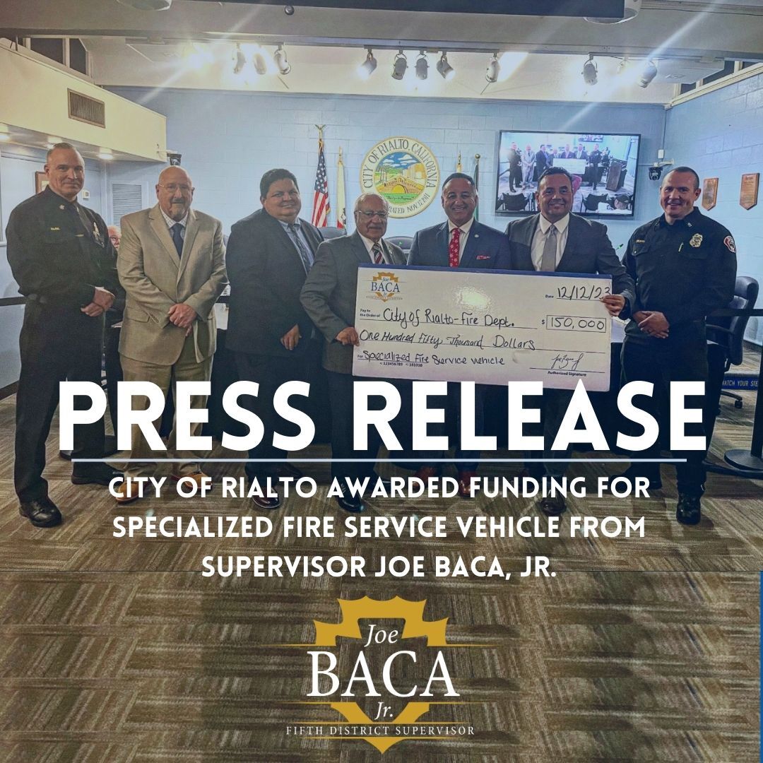 CITY OF RIALTO AWARDED FUNDING FOR SPECIALIZED FIRE SERVICE VEHICLE FROM SUPERVISOR JOE BACA, JR.