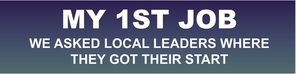 My 1st Job Logo: We asked local leaders where they got their start