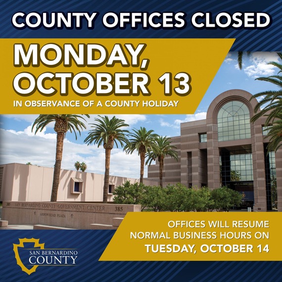 San Bernardino County logo. Govt Ctr. County offices closed Oct. 13 in observance of county holiday. Normal business hours Oct. 14 