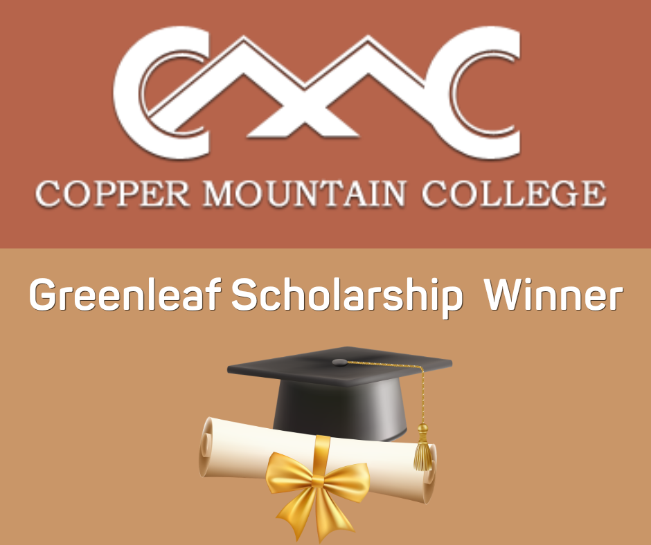 Graphic from Copper Mountain College with words “Greenleaf Scholarship Winner,” the college logo, a graduation cap & diploma tied
