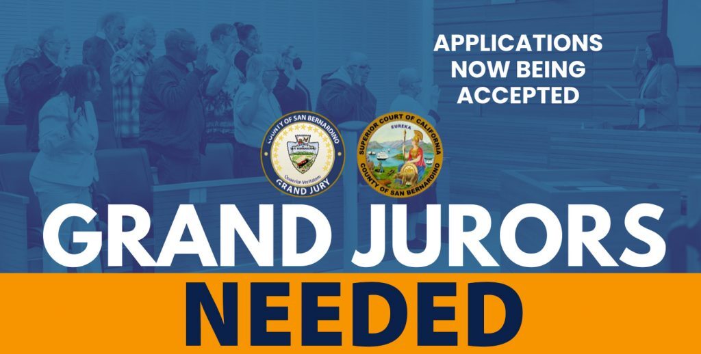 Grand Jury swear in. “Applications now being accepted. Grand Jurors Needed.” County of San Bernardino Grand Jury & Superior Court of California logos.