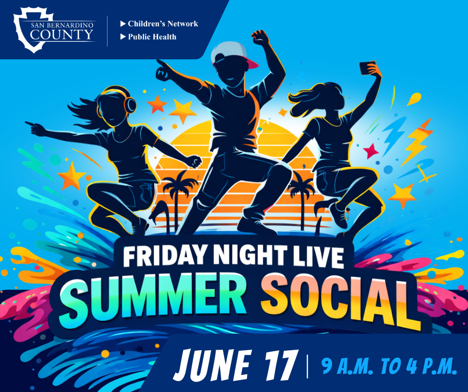 Image with three dancing silhouettes and a San Bernardino County logo. Text reads Friday Night Live Summer Social, June 17, 9 a.m. to 4 p.m.