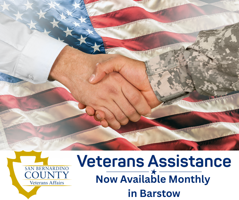 Hands shake over an American flag; logo of SB County Veterans Affairs Department; words VETERANS ASSISTANCE NOW AVAILBLE MONTHLY IN BARSTOW