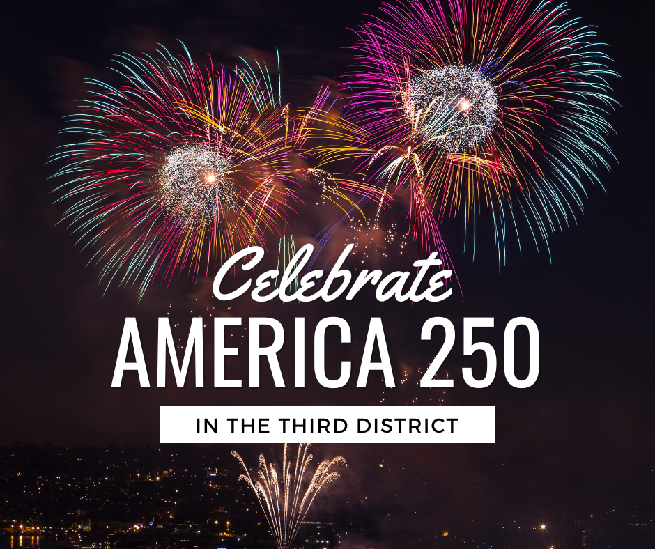 A nighttime fireworks display is the background for the words CELEBRATE AMERICA 250 IN THE THIRD DISTRICT