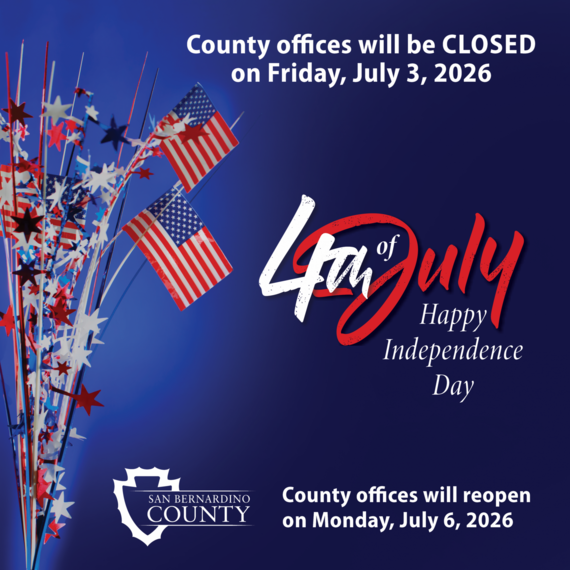 San Bernardino County offices will be closed Friday, July 3, 2026, for Independence Day and will reopen Monday, July 6, 2026. 