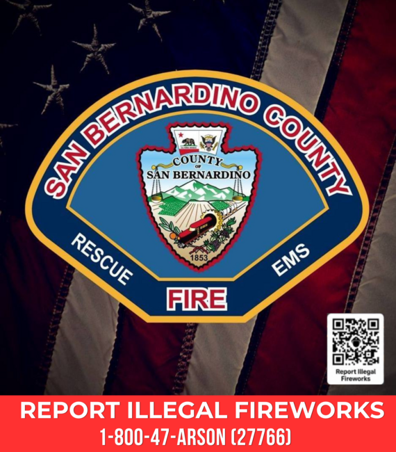 San Bernardino County Fire logo on top of an American flag background and the words REPORT ILLEGAL FIREWORKS 1-800-47 ARSON (27766) and a QR code